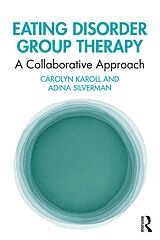 E-Book (pdf) Eating Disorder Group Therapy von Carolyn Karoll, Adina Silverman
