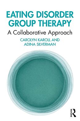 E-Book (pdf) Eating Disorder Group Therapy von Carolyn Karoll, Adina Silverman