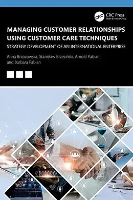 E-Book (pdf) Managing Customer Relationships Using Customer Care Techniques von Anna Brzozowska, Stanislaw Brzezinski, Arnold Pabian