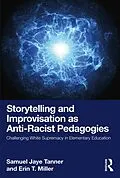 E-Book (epub) Storytelling and Improvisation as Anti-Racist Pedagogies von Samuel Jaye Tanner, Erin T. Miller