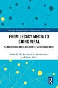 E-Book (epub) From Legacy Media to Going Viral von Robert H. Wicks, Shauna A. Morimoto, Jan LeBlanc Wicks