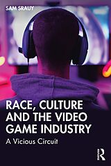 E-Book (pdf) Race, Culture and the Video Game Industry von Sam Srauy