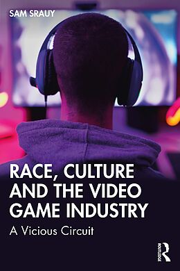 eBook (pdf) Race, Culture and the Video Game Industry de Sam Srauy