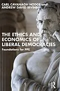 E-Book (epub) The Ethics and Economics of Liberal Democracies von Carl Cavanagh Hodge, Andrew David Irvine