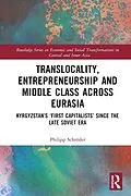 PDF Translocality, Entrepreneurship and Middle Class Across Eurasia von Philipp Schröder