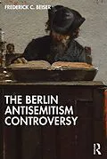 E-Book (pdf) The Berlin Antisemitism Controversy von Frederick C. Beiser