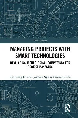 E-Book (pdf) Managing Projects with Smart Technologies von Bon-Gang Hwang, Jasmine Ngo, Hanjing Zhu