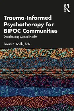 E-Book (epub) Trauma-Informed Psychotherapy for BIPOC Communities von Pavna K. Sodhi