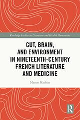 eBook (epub) Gut, Brain, and Environment in Nineteenth-Century French Literature and Medicine de Manon Mathias