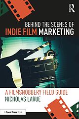eBook (pdf) Behind the Scenes of Indie Film Marketing de Nicholas Larue