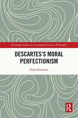 eBook (pdf) Descartes's Moral Perfectionism de Frans Svensson