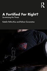 E-Book (pdf) A Fortified Far Right? von Katalin Petho-Kiss, Rohan Gunaratna