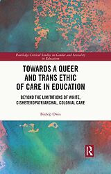 eBook (pdf) Towards a Queer and Trans Ethic of Care in Education de Bishop Owis