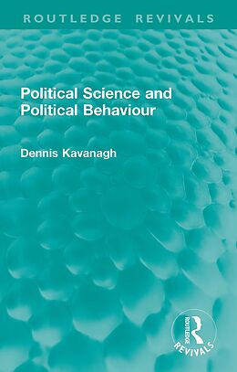 E-Book (epub) Political Science and Political Behaviour von Dennis Kavanagh