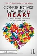 E-Book (pdf) Constructivist Teaching by Heart von Krista Calvert, Dana McMillan