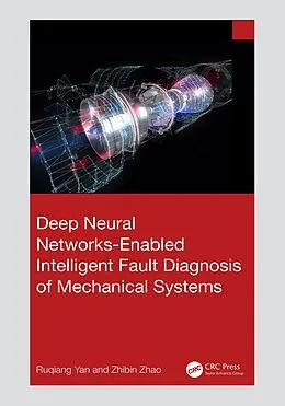E-Book (pdf) Deep Neural Networks-Enabled Intelligent Fault Diagnosis of Mechanical Systems von Ruqiang Yan, Zhibin Zhao