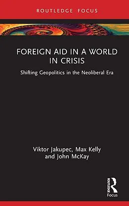 E-Book (pdf) Foreign Aid in a World in Crisis von Viktor Jakupec, Max Kelly, John Mckay