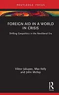 E-Book (epub) Foreign Aid in a World in Crisis von Viktor Jakupec, Max Kelly, John Mckay