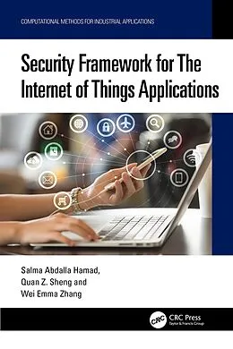 E-Book (epub) Security Framework for The Internet of Things Applications von Salma Abdalla Hamad, Quan Z. Sheng, Wei Emma Zhang