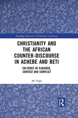 E-Book (pdf) Christianity and the African Counter-Discourse in Achebe and Beti von Ali Yigit