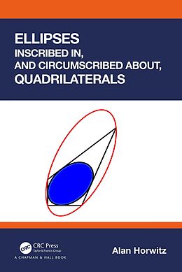 E-Book (pdf) Ellipses Inscribed in, and Circumscribed about, Quadrilaterals von Alan Horwitz