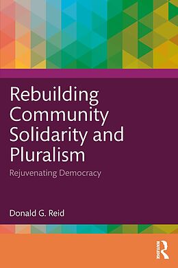 E-Book (epub) Rebuilding Community Solidarity and Pluralism von Donald G. Reid