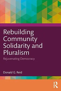 E-Book (epub) Rebuilding Community Solidarity and Pluralism von Donald G. Reid