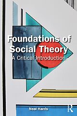 E-Book (epub) Foundations of Social Theory von Neal Harris