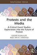 E-Book (pdf) Protests and the Media von Giedre Kubiliute, Ian R. Lamond