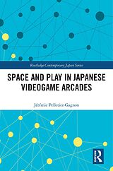 eBook (pdf) Space and Play in Japanese Videogame Arcades de Jérémie Pelletier-Gagnon