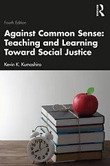 E-Book (pdf) Against Common Sense: Teaching and Learning Toward Social Justice von Kevin K. Kumashiro