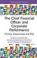 E-Book (pdf) The Chief Financial Officer and Corporate Performance von Elzbieta Bukalska, Anna Wawryszuk-Misztal, Tomasz Sosnowski