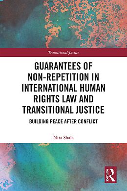 eBook (pdf) Guarantees of Non-Repetition in International Human Rights Law and Transitional Justice de Nita Shala