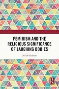 ePUB Feminism and the Religious Significance of Laughing Bodies von Nicole Graham