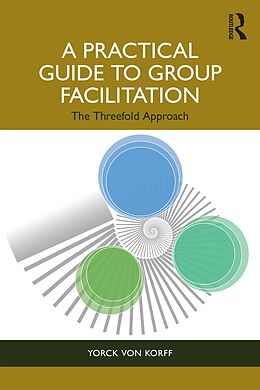 E-Book (epub) A Practical Guide to Group Facilitation von Yorck von Korff