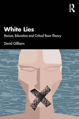 PDF White Lies: Racism, Education and Critical Race Theory von David Gillborn