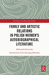 eBook (pdf) Family and Artistic Relations in Polish Women's Autobiographical Literature de Aleksandra Grzemska