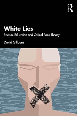 E-Book (epub) White Lies: Racism, Education and Critical Race Theory von David Gillborn