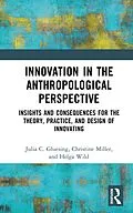 E-Book (pdf) Innovation in the Anthropological Perspective von Julia C. Gluesing, Christine Miller, Helga Wild