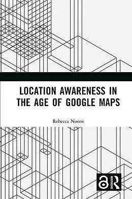 E-Book (epub) Location Awareness in the Age of Google Maps von Rebecca Noone