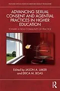 E-Book (epub) Advancing Sexual Consent and Agential Practices in Higher Education von Jason A. Laker, Erica M. Boas
