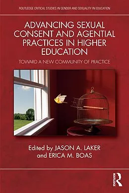 E-Book (epub) Advancing Sexual Consent and Agential Practices in Higher Education von Jason A. Laker, Erica M. Boas