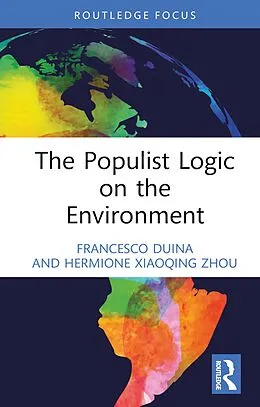 E-Book (pdf) The Populist Logic on the Environment von Francesco Duina, Hermione Xiaoqing Zhou