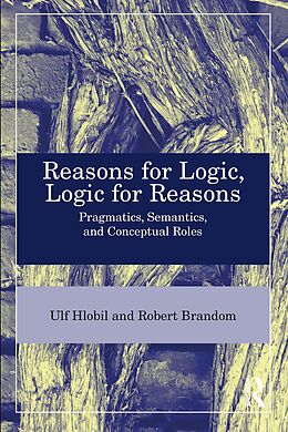 eBook (pdf) Reasons for Logic, Logic for Reasons de Ulf Hlobil, Robert B. Brandom