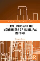 E-Book (pdf) Term Limits and the Modern Era of Municipal Reform von Douglas Cantor