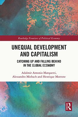 eBook (pdf) Unequal Development and Capitalism de Adalmir Antonio Marquetti, Alessandro Miebach, Henrique Morrone