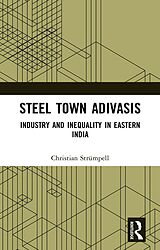 eBook (pdf) Steel Town Adivasis de Christian Strümpell