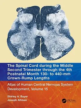 E-Book (epub) The Spinal Cord during the Middle Second Trimester through the 4th Postnatal Month 130- to 440-mm Crown-Rump Lengths von Shirley A. Bayer, Joseph Altman