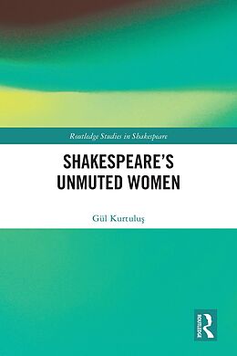 eBook (pdf) Shakespeare's Unmuted Women de Gül Kurtulus