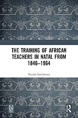E-Book (pdf) The Training of African Teachers in Natal from 1846-1964 von Nicolas Schicketanz
